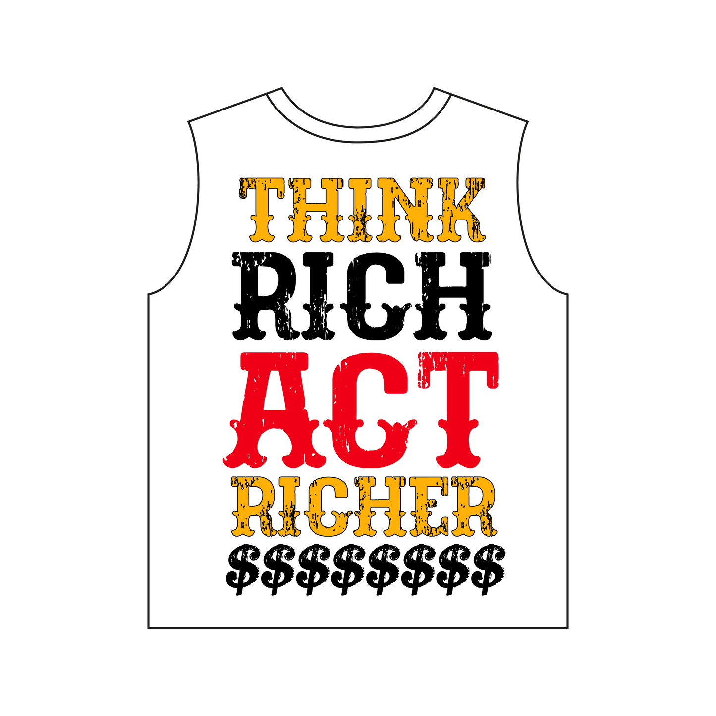 Think Rich Act Richer Sleeveless